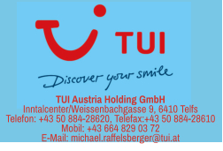 TUI Austria Holding GmbH Inntalcenter/Weissenbachgasse 9, 6410 Telfs  Telefon: +43 50 884-28620, Telefax:+43 50 884-28610 Mobil: +43 664 829 03 72 E-Mail: michael.raffelsberger@tui.at