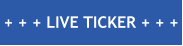 + + + LIVE TICKER + + +